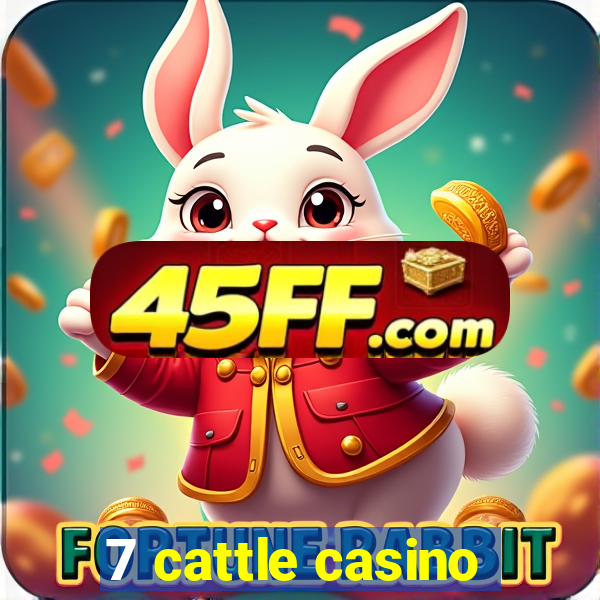 7 cattle casino